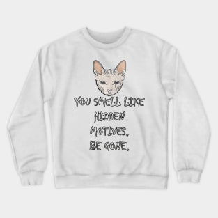 Sphynx Cat Sarcastic Funny You Smell Like Hidden Motives Crewneck Sweatshirt
